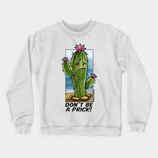 Dont be a prick Crewneck Sweatshirt